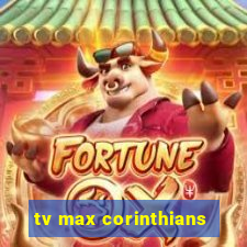 tv max corinthians